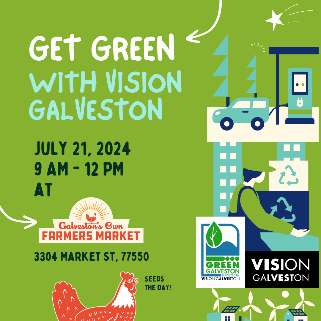 7/21 – Get Green with Vision Galveston